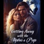Getting away with the Alpha's Pup Novel