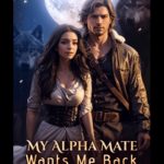 My Alpha Mate Wants Me Back Novel