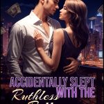 Accidentally Slept With The Ruthless Billionaire
