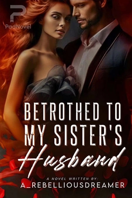 Betrothed To My Sister’s Husband