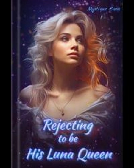 Rejecting to be His Luna Queen