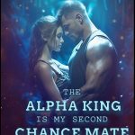 The Alpha King Is My Second Chance Mate